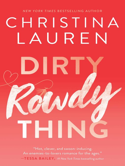 Détails du titre pour Dirty Rowdy Thing par Christina Lauren - Liste d'attente